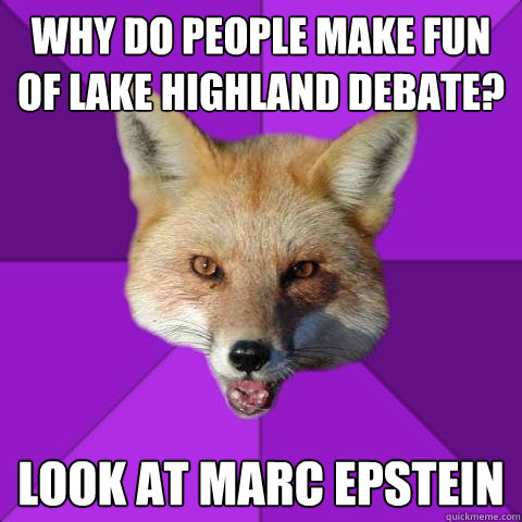 Why do people make fun of Lake Highland Debate? Look at Marc Epstein  Forensics Fox