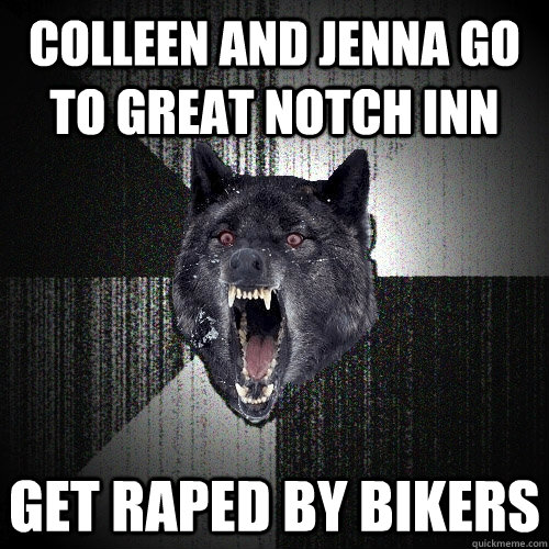 Colleen and Jenna go to Great Notch Inn Get raped by bikers  Insanity Wolf