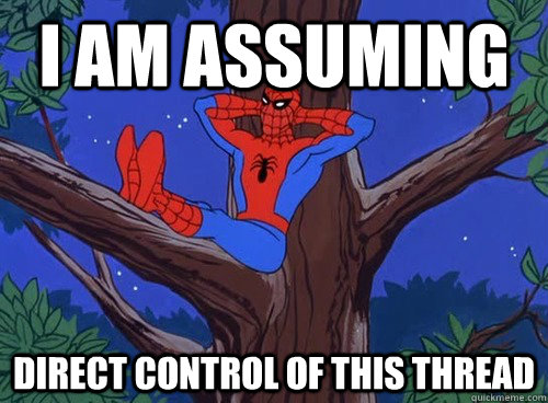 I am assuming Direct Control of this Thread  Spider man