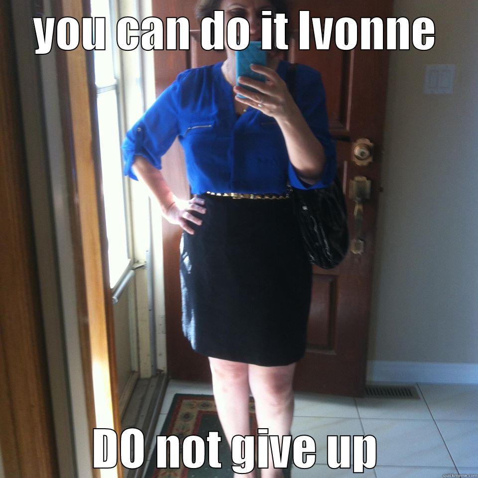 YOU CAN DO IT IVONNE DO NOT GIVE UP Misc