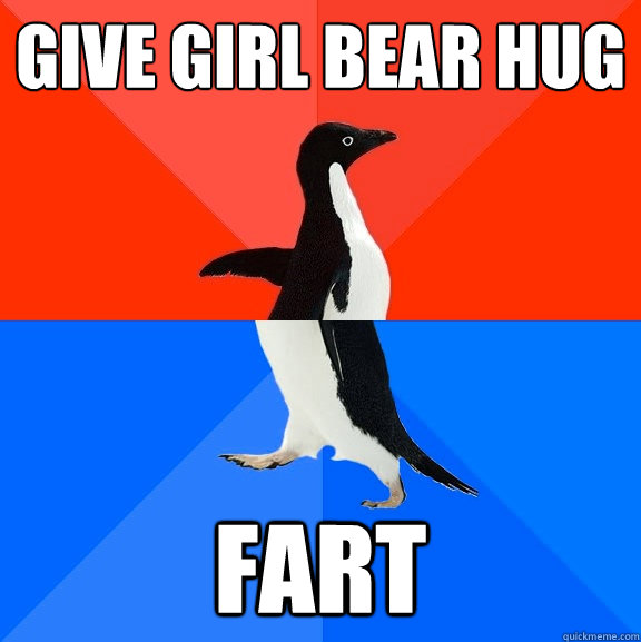 give girl bear hug fart  Socially Awesome Awkward Penguin