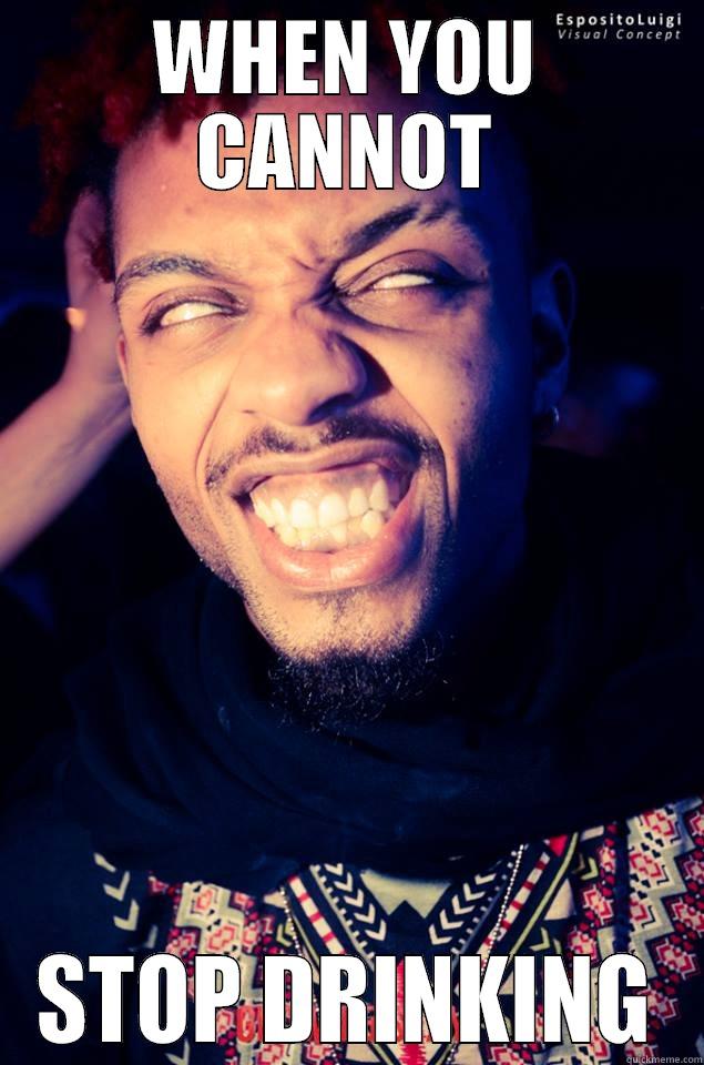 WHEN YOU CANNOT STOP DRINKING Misc