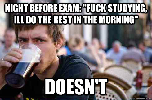 Night before Exam: 
