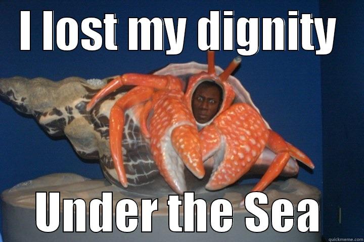 I LOST MY DIGNITY UNDER THE SEA Misc