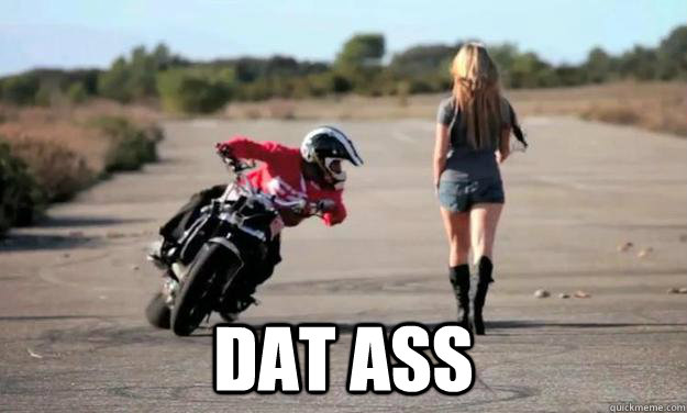 Dat Ass Motorcycle Quickmeme