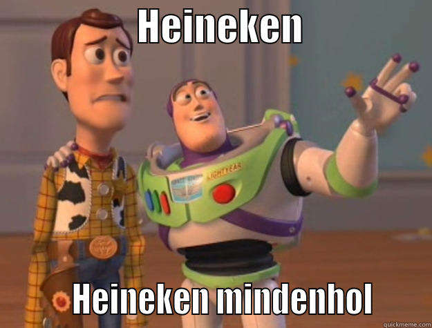                   HEINEKEN                          HEINEKEN MINDENHOL      Toy Story