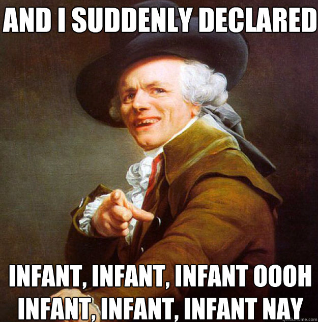 And I suddenly declared Infant, infant, infant oooh
infant, infant, infant nay  Joseph Decreux