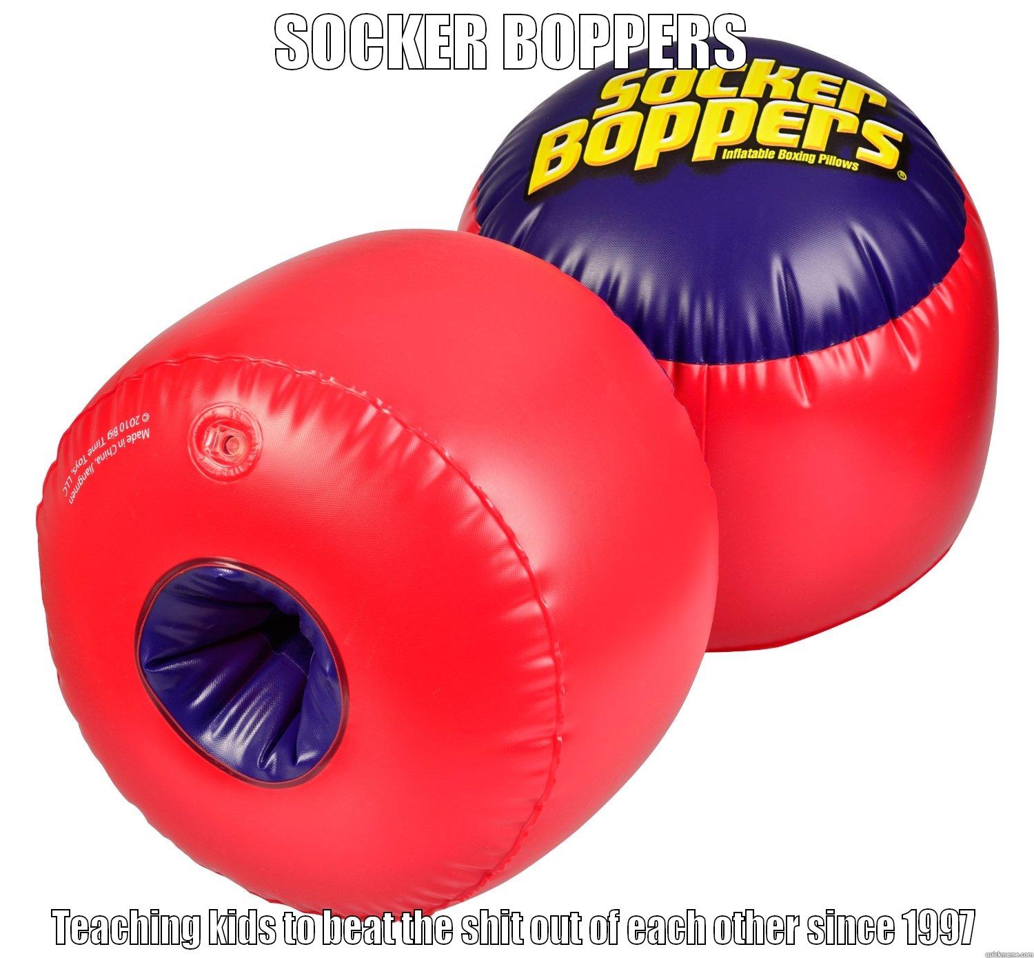 SOCKER BOPPERS TEACHING KIDS TO BEAT THE SHIT OUT OF EACH OTHER SINCE 1997 Misc