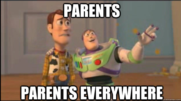 Parents Parents everywhere  Buzz and Woody