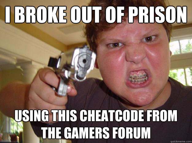 I broke out of prison using this cheatcode from the gamers forum - I broke out of prison using this cheatcode from the gamers forum  Nerdy Hardass