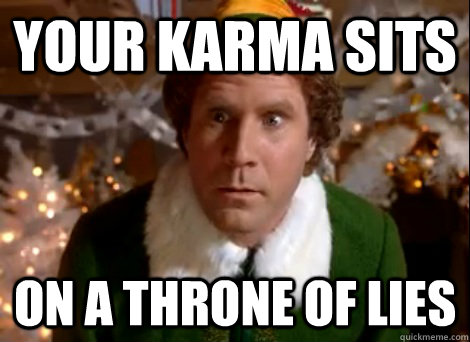 Your Karma sits on a throne of lies - Your Karma sits on a throne of lies  throne of lies will ferrell