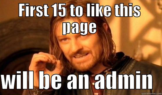 FIRST 15 TO LIKE THIS PAGE  WILL BE AN ADMIN  Boromir