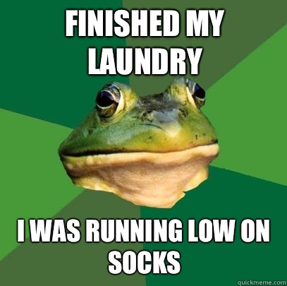 Finished my laundry I was running low on socks  Foul Bachelor Frog