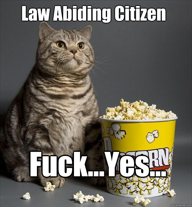 Law Abiding Citizen Fuck...Yes...  