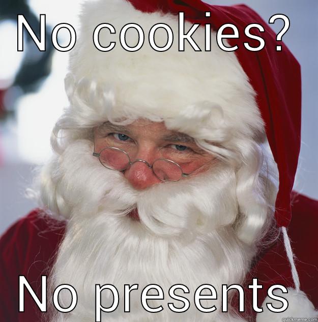 Stingy Santa - NO COOKIES? NO PRESENTS Scumbag Santa