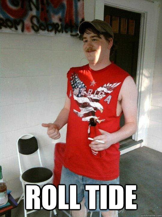  roll tide -  roll tide  Redneck Randal