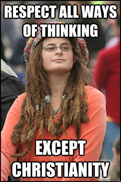 Respect all ways of thinking except christianity  Bad Argument Hippie