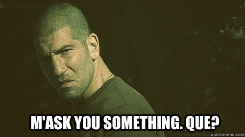 M'ask you something. Que? - M'ask you something. Que?  Walking Dead Questioning Shane
