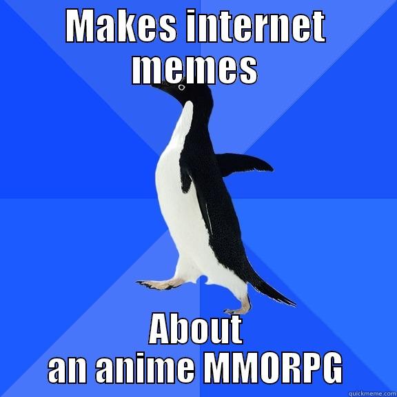 MAKES INTERNET MEMES ABOUT AN ANIME MMORPG Socially Awkward Penguin