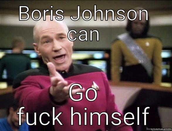 BORIS JOHNSON CAN GO FUCK HIMSELF Annoyed Picard HD