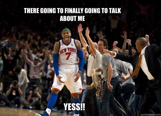 There going to finally going to talk about me   YESS!!  Melo