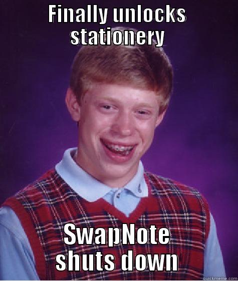 FINALLY UNLOCKS STATIONERY SWAPNOTE SHUTS DOWN Bad Luck Brian