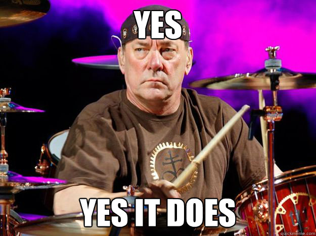 Yes Yes it does  Neil Peart