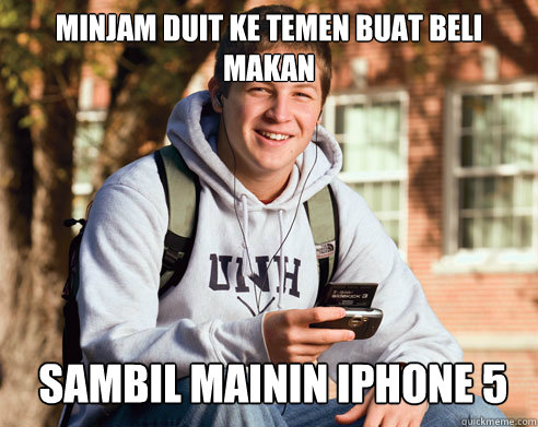 minjam duit ke temen buat beli makan sambil mainin iphone 5  College Freshman