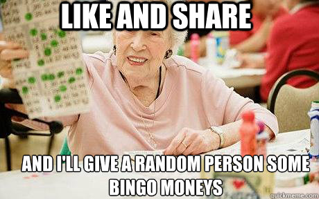 like and share and i'll give a random person some bingo moneys  old lady bingo