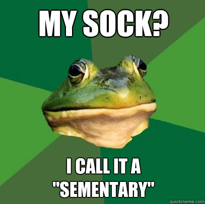 My sock? I call it a
