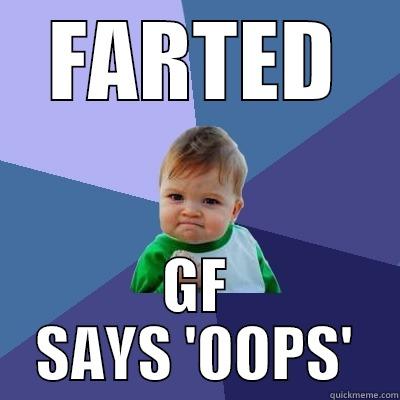 FARTED GF SAYS 'OOPS' Success Kid