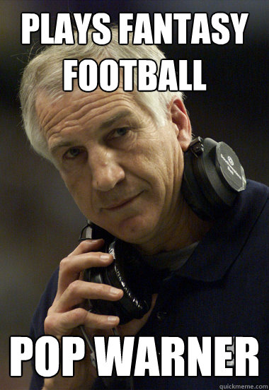 Plays Fantasy football Pop Warner  Jerry Sandusky