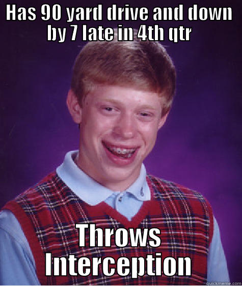 Madden 25 probs - HAS 90 YARD DRIVE AND DOWN BY 7 LATE IN 4TH QTR THROWS INTERCEPTION Bad Luck Brian