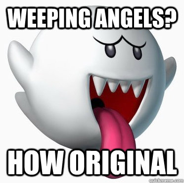Weeping Angels? How Original  mario boo