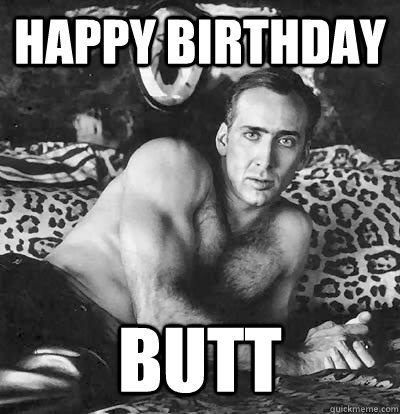 Happy Birthday Butt  Happy Birthday Nick Cage