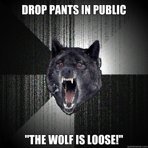 Drop pants in public 