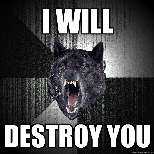 I will  Destroy you - I will  Destroy you  Insanity Wolf