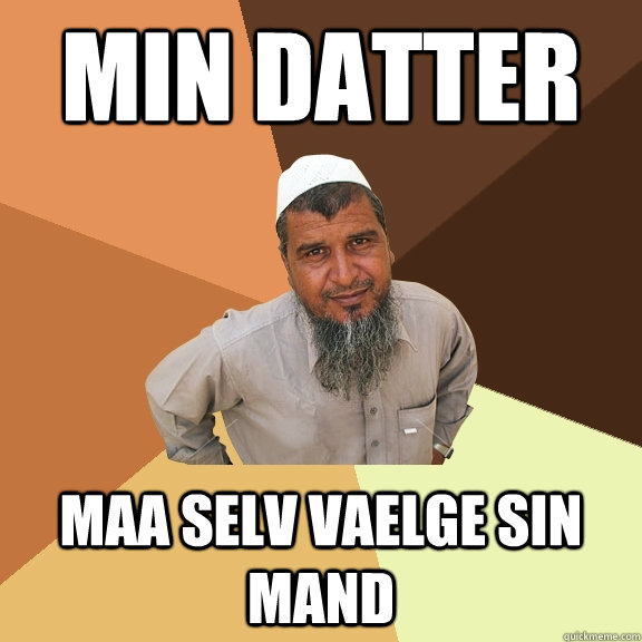 Min datter maa selv vaelge sin mand  Ordinary Muslim Man