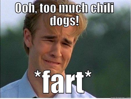OOH, TOO MUCH CHILI DOGS! *FART* 1990s Problems