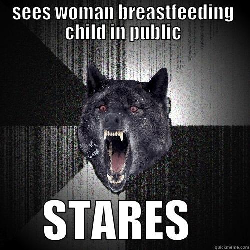 SEES WOMAN BREASTFEEDING CHILD IN PUBLIC STARES  Insanity Wolf