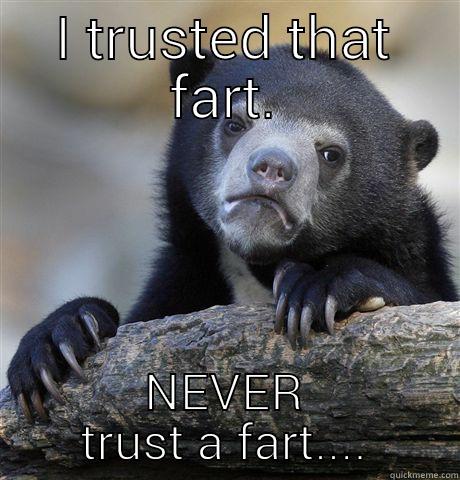 I TRUSTED THAT FART. NEVER TRUST A FART.... Confession Bear