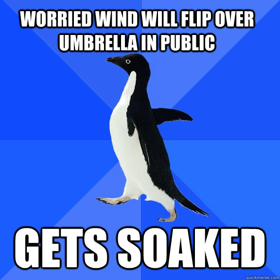 Worried wind will flip over umbrella in public gets soaked  Socially Awkward Penguin