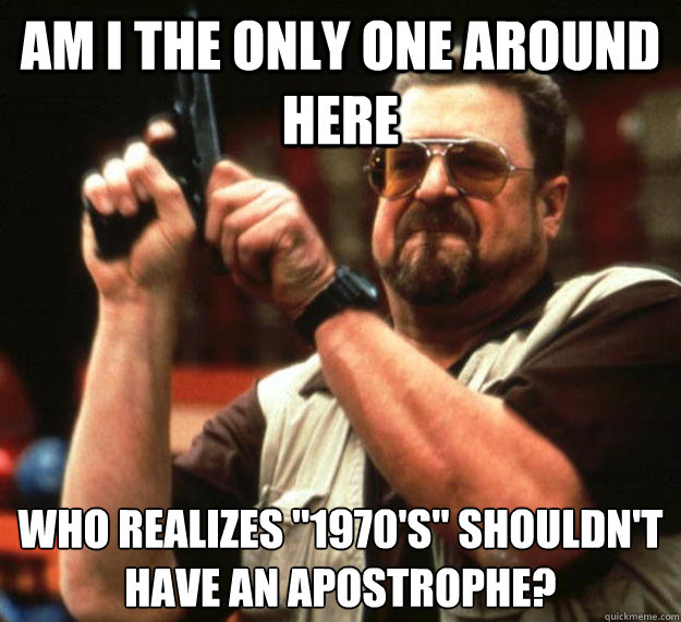 am I the only one around here Who realizes 