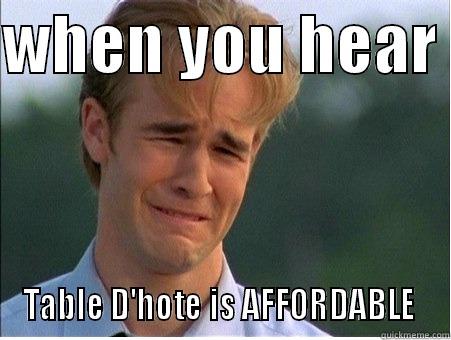 WHEN YOU HEAR  TABLE D'HOTE IS AFFORDABLE  1990s Problems
