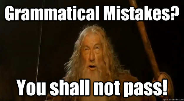Grammatical Mistakes? You shall not pass! - Grammatical Mistakes? You shall not pass!  Misc