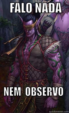     FALO NADA    NEM  OBSERVO                Misc