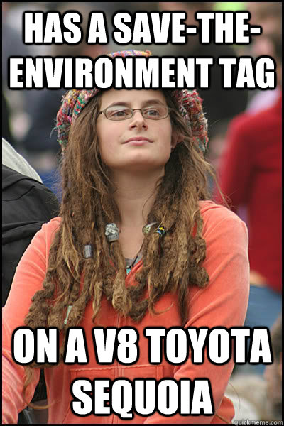 has a save-the-environment tag on a v8 toyota sequoia  Bad Argument Hippie