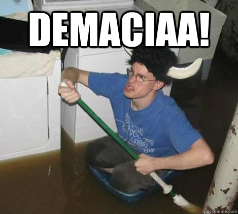 DEMACIAA!   They said