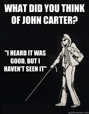 What did you think of John Carter?
 