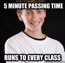 5 minute passing time Runs to every class  High School Freshman